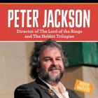 Peter Jackson: Director of the Lord of the Rings and the Hobbit Trilogies (Movie Makers) Cover Image