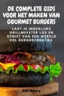 de Complete Gids Voor Het Maken Van Gourmet Burgers Cover Image