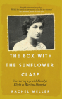 The Box with the Sunflower Clasp: Uncovering a Jewish Family's Flight to Wartime Shanghai Cover Image