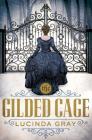 The Gilded Cage By Lucinda Gray Cover Image