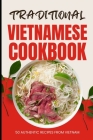 Traditional Vietnamese Cookbook: 50 Authentic Recipes from Vietnam Cover Image