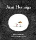 Juan Hormiga By Gustavo Roldan, Gustavo Roldan (Illustrator), Robert Croll (Translated by) Cover Image