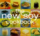 The New Soy Cookbook: Tempting Recipes for Tofu, Tempeh, Soybeans, and Soymilk By Lorna Sass, Jonelle Weaver (Photographer) Cover Image