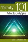 Trinity 101: Father, Son, Holy Spirit By James Papandrea Cover Image