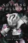 Nothing Follows By Lan P. Duong Cover Image