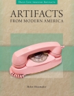 Artifacts from Modern America (Daily Life Through Artifacts) Cover Image