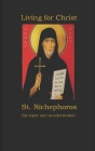 Living for Christ St. Nichephoros the Leper and wonderworker By Demetra S. Gerontakis Cover Image