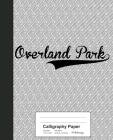 Calligraphy Paper: OVERLAND PARK Notebook By Weezag Cover Image