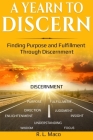 A Yearn To Discern: Finding Purpose And Fulfillment Through Discernment Cover Image