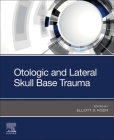Otologic and Lateral Skull Base Trauma Cover Image