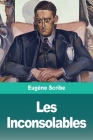 Les Inconsolables By Eugène Scribe Cover Image