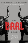 The Baal Book: A Biography of the Devil By Stephen de Young Cover Image