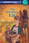 The Paint Brush Kid (A Stepping Stone Book(TM)) By Clyde Robert Bulla, Ellen Beier (Illustrator) Cover Image