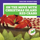 On the Move with Christmas Island Red Crabs By Rebecca Donnelly, Alan Brown (Illustrator) Cover Image