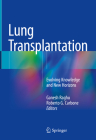 Lung Transplantation: Evolving Knowledge and New Horizons Cover Image