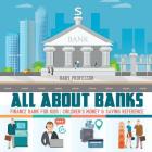 All about Banks - Finance Bank for Kids Children's Money & Saving Reference By Baby Professor Cover Image