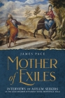 Mother of Exiles: Interviews of Asylum Seekers at the Good Neighbor Settlement House, Brownsville, Texas By James Pace, Sarah Towle (Introduction by), Suzanne Pace (Editor) Cover Image