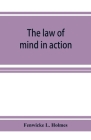 The law of mind in action; daily lessons and treatments in mental and spiritual science By Fenwicke L. Holmes Cover Image