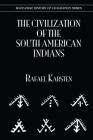 The Civilization of the South Indian Americans By Rafael Karsten Cover Image
