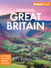 Fodor's Essential Great Britain: With the Best of England, Scotland & Wales (Full-Color Travel Guide #2) By Fodor's Travel Guides Cover Image