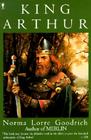 King Arthur By Norma L. Goodrich Cover Image