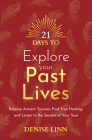 21 Days to Explore Your Past Lives: Release Ancient Trauma, Find True Healing, and Listen to the Secrets of Your Sou l Cover Image