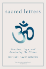 Sacred Letters: Sanskrit, Yoga, and Awakening the Divine By Michael David Sowder Cover Image