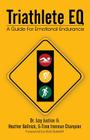 Triathlete Eq: A Guide for Emotional Endurance By Heather Gollnick, Izzy Justice Cover Image