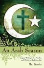 An Arab Season: Legacy Writings of a Muslim and Christian Relationship Cover Image