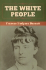 The White People By Frances Hodgson Burnett Cover Image