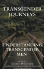 Transgender Journeys: Understanding Transgender Men By Victor Wairiuko Cover Image