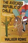 The Avocado Republic of Chile: Because it's too Cold to Grow Bananas Cover Image