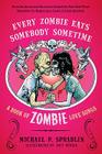 Every Zombie Eats Somebody Sometime: A Book of Zombie Love Songs By Michael P. Spradlin, Jeff Weigel (Illustrator) Cover Image