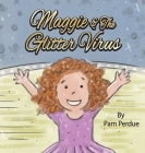 Maggie & The Glitter Virus By Pam Perdue Cover Image