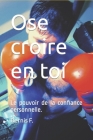 Ose croire en toi: Le pouvoir de la confiance personnelle, deviens un dieu! By Bernis Fongang Cover Image
