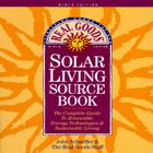 Solar Living Sourcebook: The Complete Guide to Renewable Energy Technologies and Sustainable Living By John Schaeffer, Doug Pratt (Joint Author) Cover Image