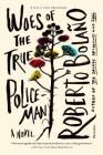 Woes of the True Policeman: A Novel By Roberto Bolaño, Natasha Wimmer (Translated by) Cover Image