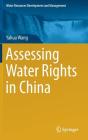 Assessing Water Rights in China (Water Resources Development and Management) By Yahua Wang Cover Image