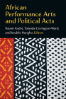 African Performance Arts and Political Acts (African Perspectives) Cover Image