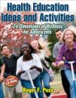 Health Education Ideas and Activities: 24 Dimensions of Wellness for Adolescents By Roger F. Puza Cover Image