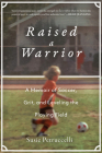 Raised a Warrior: A Memoir of Soccer, Grit, and Leveling the Playing Field Cover Image