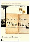 Helping Those Who Hurt: A Handbook for Caring and Crisis By Barbara Roberts Cover Image