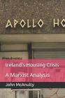 Ireland's Housing Crisis: A Marxist Analysis Cover Image