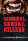 Cannibal Serial Killers (Psychology of Serial Killers) By Nicki Peter Petrikowski Cover Image