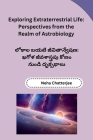 Exploring Extraterrestrial Life: Perspectives from the Realm of Astrobiology Cover Image