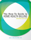 The How-To Guide to Home Health Billing, Second Edition By Joan L. Usher Cover Image