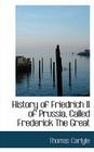 History of Friedrich II of Prussia, Called Frederick the Great Cover Image