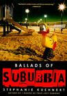 Ballads of Suburbia By Stephanie Kuehnert Cover Image