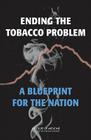 Ending the Tobacco Problem: A Blueprint for the Nation [With CDROM] By Institute of Medicine, Board on Population Health and Public He, Committee on Reducing Tobacco Use Strate Cover Image