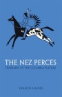The Nez Perces, Volume 42: Tribesmen of the Columbia Plateau (Civilization of the American Indian #42) By Francis Haines Cover Image